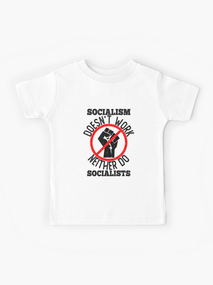 Socialism Doesn't Work Anti Socialism T-Shirt Socialism Doesn't Work Anti Socialism T-Shirt