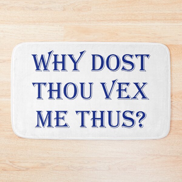 Item preview, Why Dost Thou Vex Me Thus? designed and sold by mrtraz.
