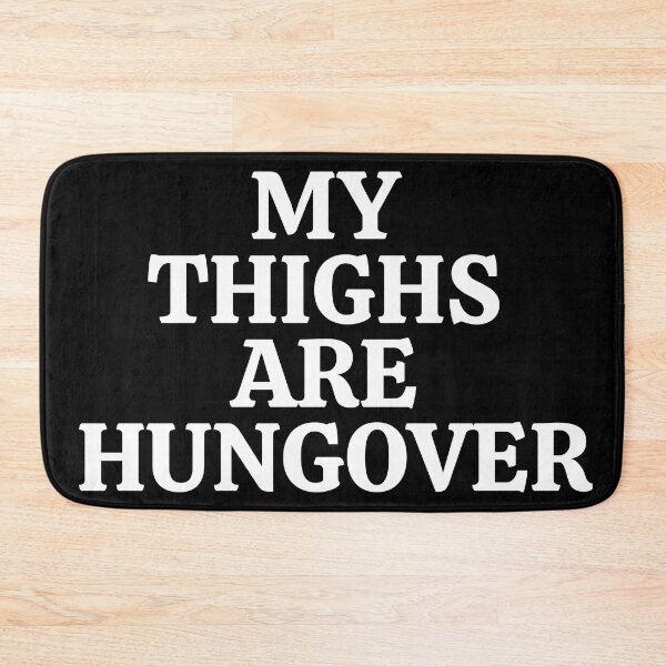 Item preview, My Thighs Are Hungover designed and sold by dacdibac.