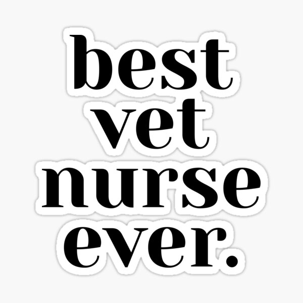 Best Vet Nurse Ever Sticker