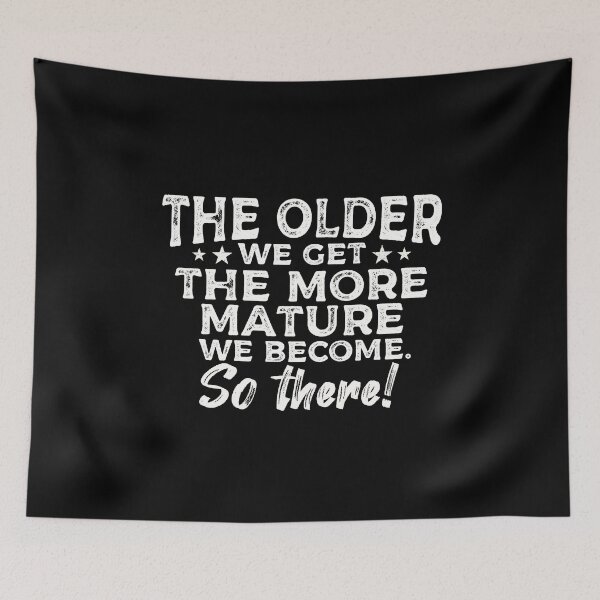 Item preview, The Older We Get Immature Old People designed and sold by Funful.