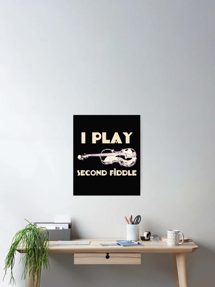 Thumbnail 2 of 3, Poster, I play second fiddle designed and sold by DesignsofNote.
