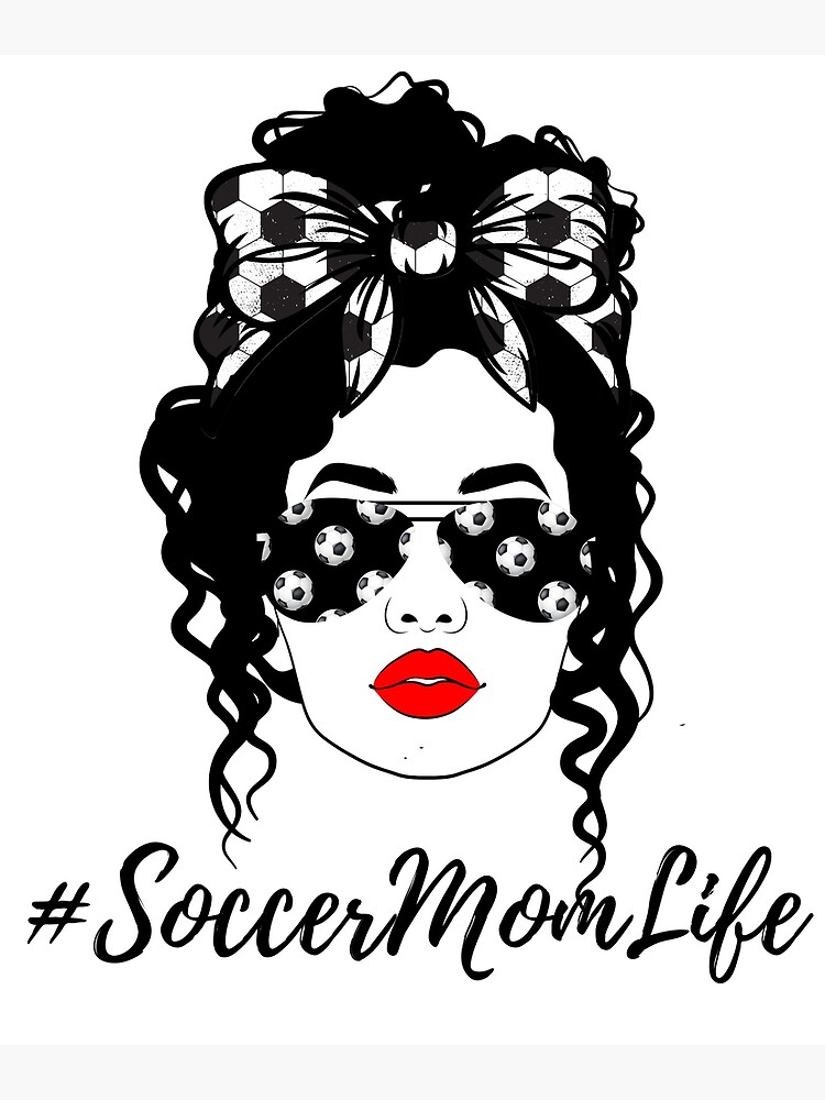 Messy Bun Soccer Mom Life Tee Funny Mother S Day Saying Photographic