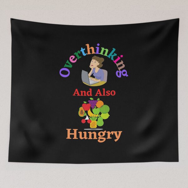 Item preview, Overthinking And Also Hungry designed and sold by Bend-The-Trendd.