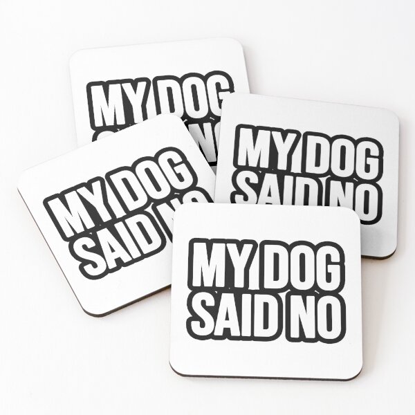 Item preview, My Dog said no! designed and sold by TopsellerShirts.