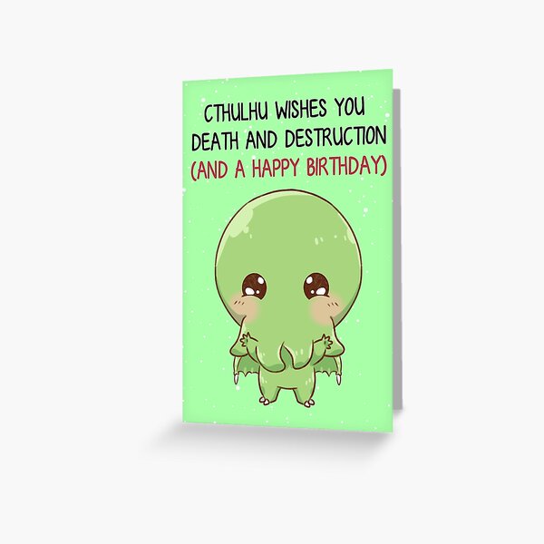 Cthulhu Wishes You Death And Destruction (And A Happy Birthday) Greeting Card