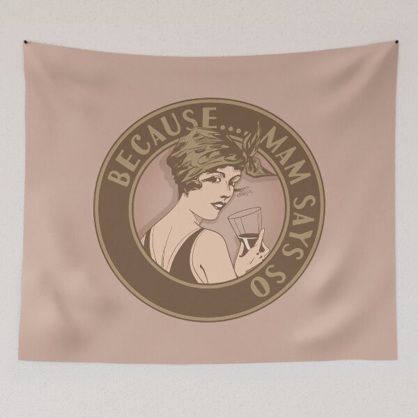 Item preview, Because Mam says so. Funny art deco style design. designed and sold by robimerch.