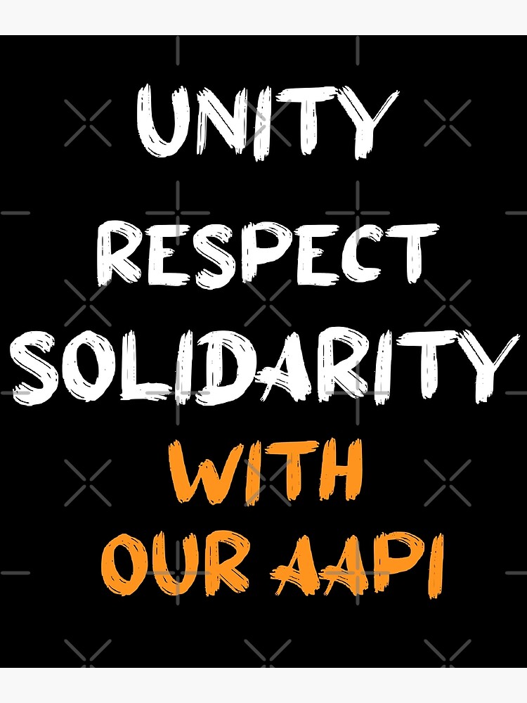 "Unity Respect Solidarity With Our Aapi" Poster by Redbubble