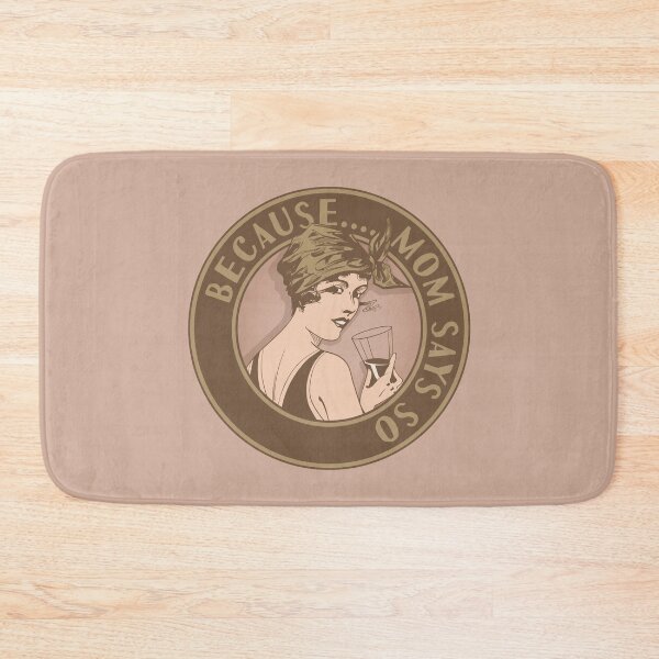 Item preview, Because Mom says so. Funny art deco style design. designed and sold by robimerch.