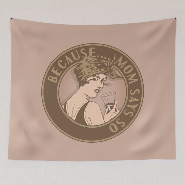 Item preview, Because Mom says so. Funny art deco style design. designed and sold by robimerch.