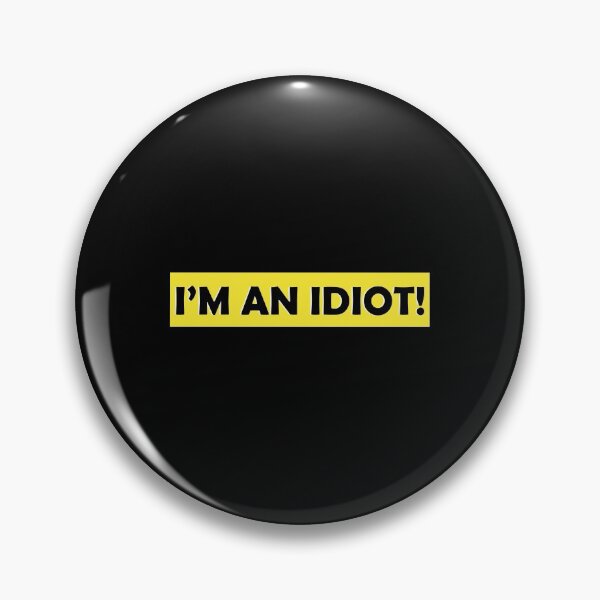 Item preview, I'm an idiot! designed and sold by StefanCgraphics.