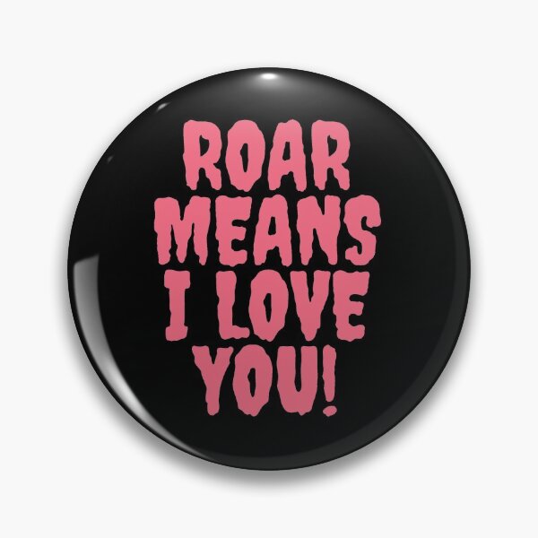 Item preview, Roar means I love you! - Pink version designed and sold by NaomiWallace321.