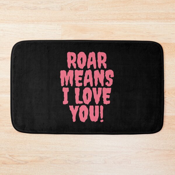 Item preview, Roar means I love you! - Pink version designed and sold by NaomiWallace321.