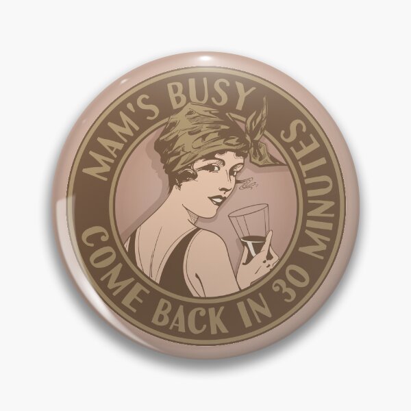 Item preview, Mam's busy, come back in 30 minutes. Funny art deco style design. designed and sold by robimerch.