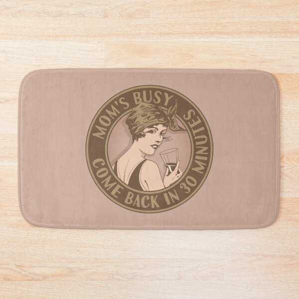 Item preview, Mom's busy, come back in 30 minutes. Funny art deco style design. designed and sold by robimerch.