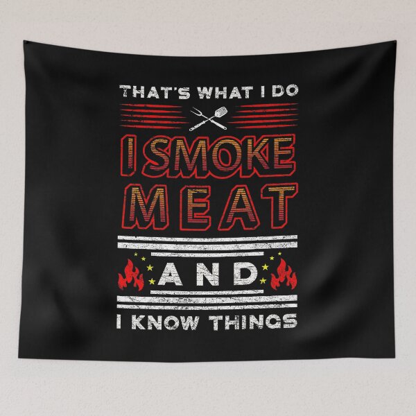 Item preview, That's What I Do I Smoke Meat And I Know Things BBQ Sausage Barbecue Grilling Beef Charcoal Grill Smoke Smokin designed and sold by shirti.
