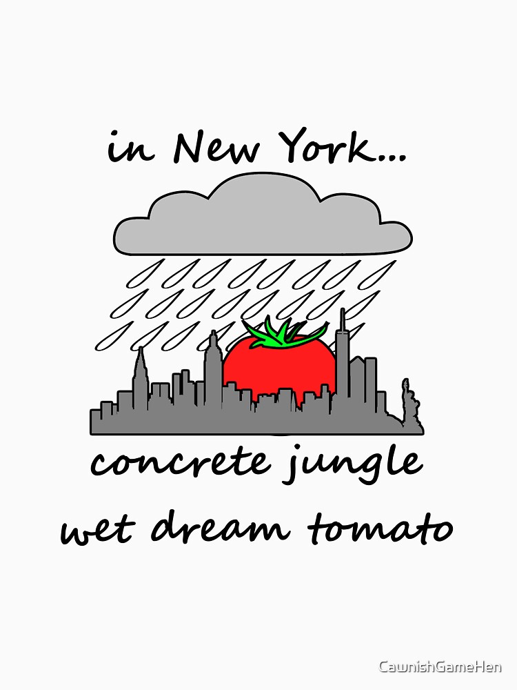 "concrete jungle wet dream tomato" Tshirt for Sale by CawnishGameHen Redbubble jay z t