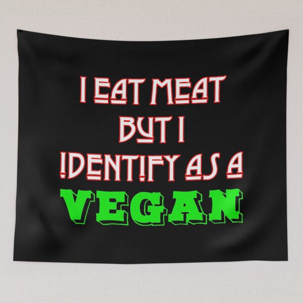 Item preview, I Eat Meat But I Identify As A Vegan designed and sold by superdumb70.