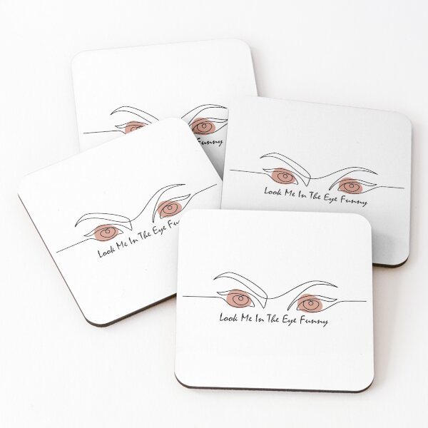 Item preview,  Look Me In The Eye Funny designed and sold by J-mina.