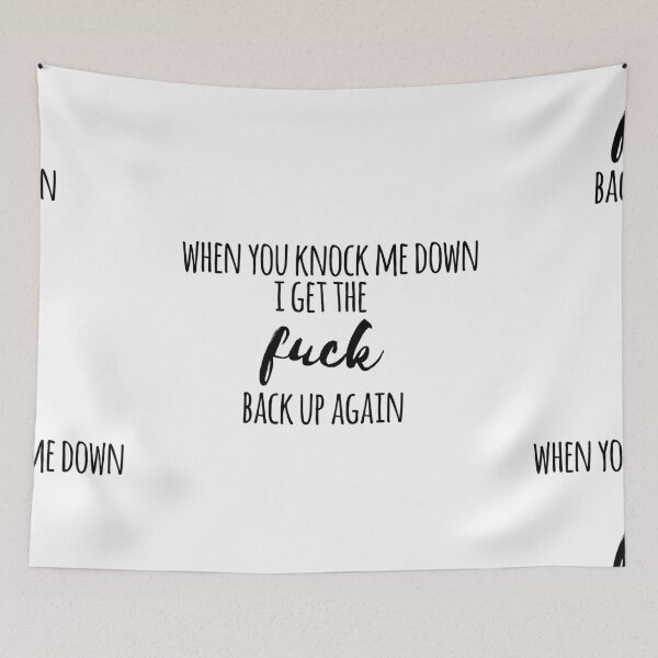 Item preview, When you knock me down i get the F back up again! designed and sold by emcazalet.