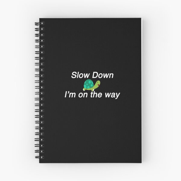 Item preview, Slow Down... I'm on the way. designed and sold by SPF14.