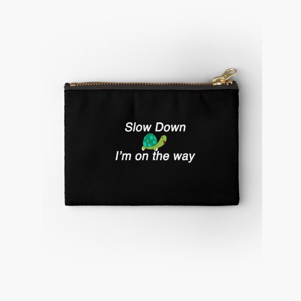 Item preview, Slow Down... I'm on the way. designed and sold by SPF14.