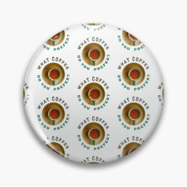 Item preview, Coffee.What coffee do you prefer? designed and sold by Tarsalla.