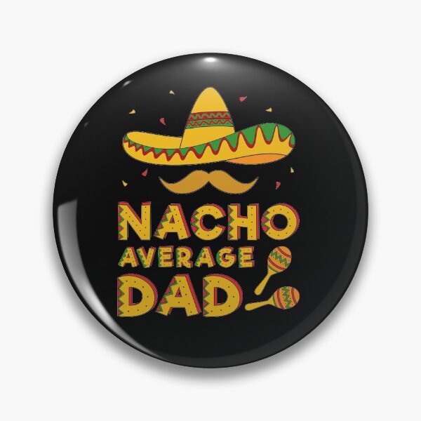 Item preview, Nacho Average Dad designed and sold by UniPrint4All.