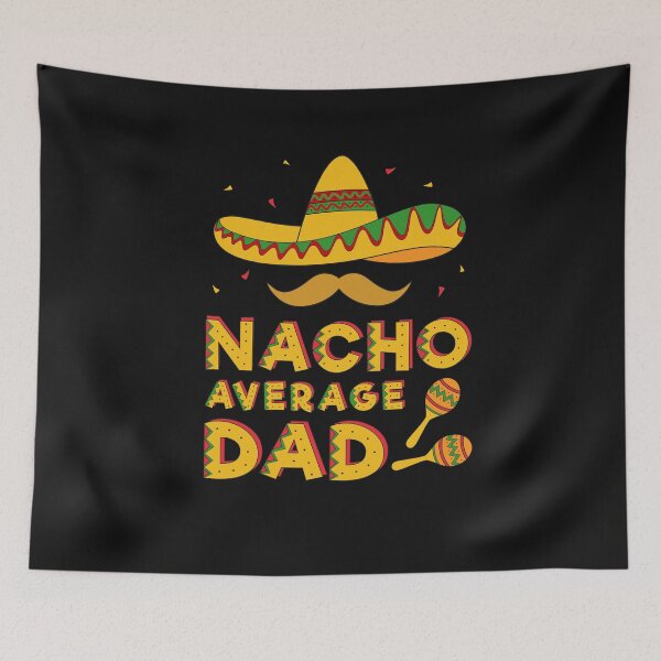 Item preview, Nacho Average Dad designed and sold by UniPrint4All.