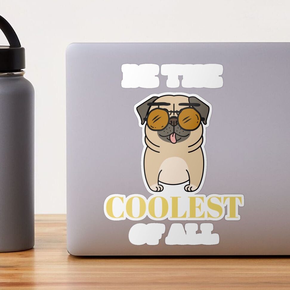 Be The COOLEST Of All! Pug wearing sunglasses Sticker for Sale by GLwithUs