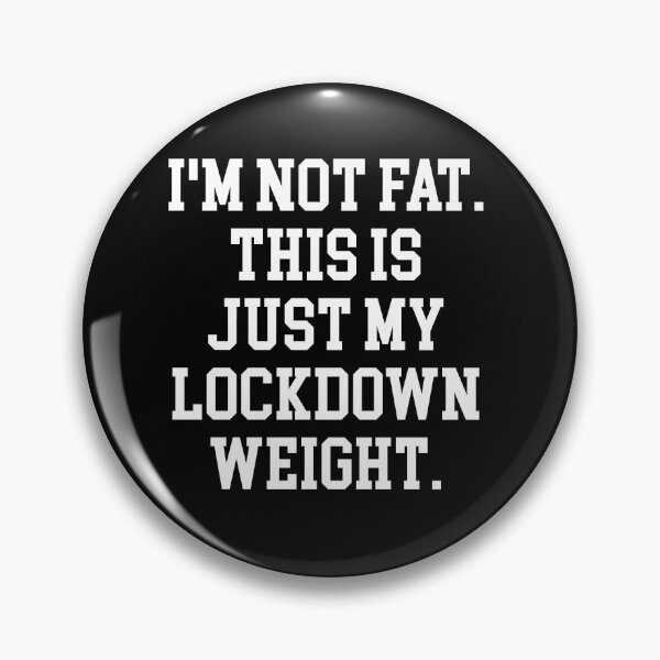 Item preview, I'm not fat. Lockdown shirt designed and sold by Carter Bros Tees.