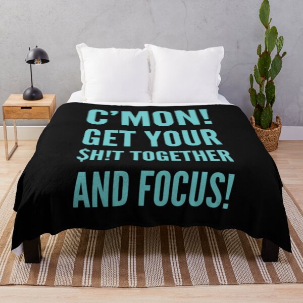 Item preview, C'mon Get Your Sh!t Together and Focus designed and sold by Allyoudois.