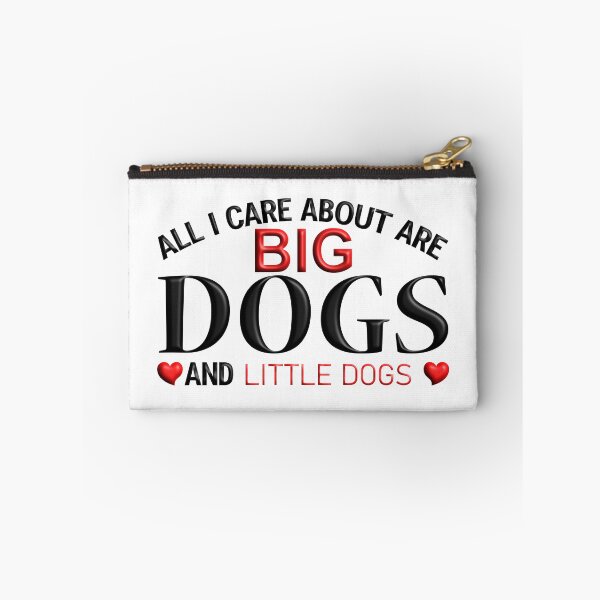 Item preview, All I Care About are Big Dogs and Little Dogs designed and sold by Douglas  Walker.