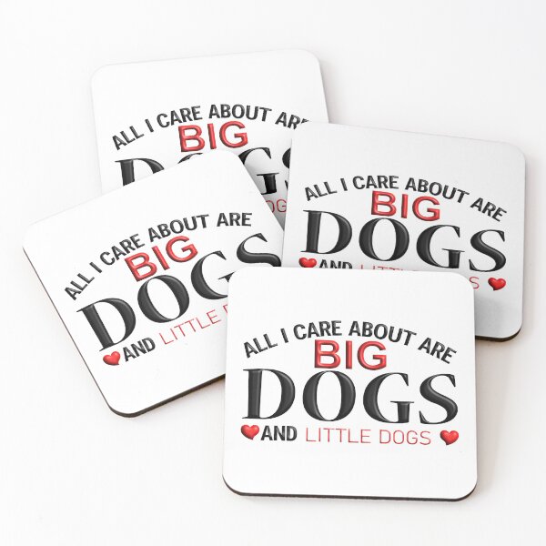 Item preview, All I Care About are Big Dogs and Little Dogs designed and sold by Douglas  Walker.