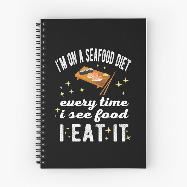 Item preview, I'm on a seafood diet Every time I see food I eat it designed and sold by samah82.