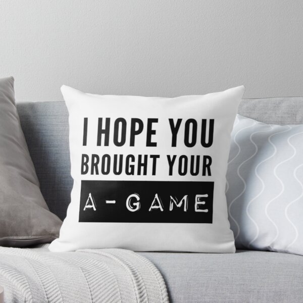 Item preview, I Hope You Brought Your A-Game designed and sold by Allyoudois.