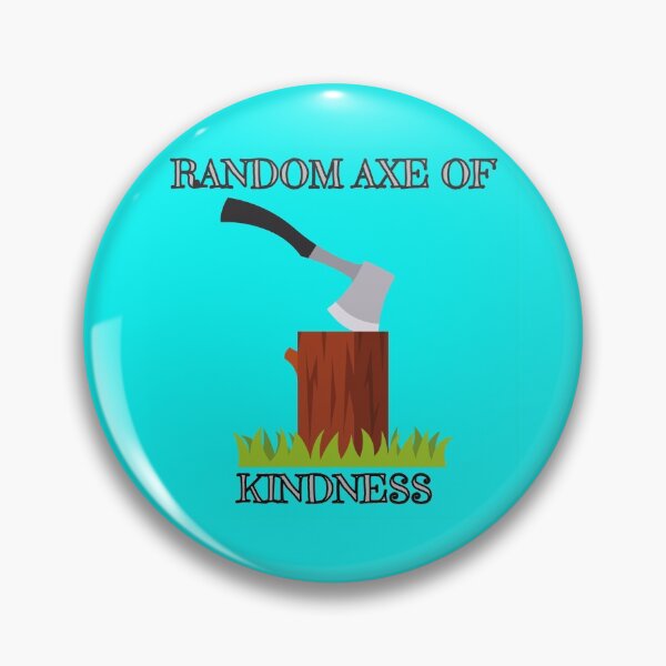 Item preview, axe funny kindness pun humour witty designed and sold by toastygoat.
