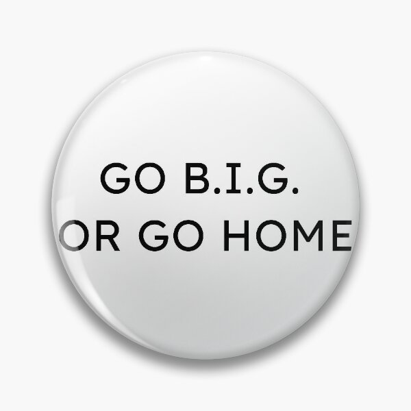 Item preview, Go B.I.G. or Go Home Funny Architecture Pun designed and sold by A. P..