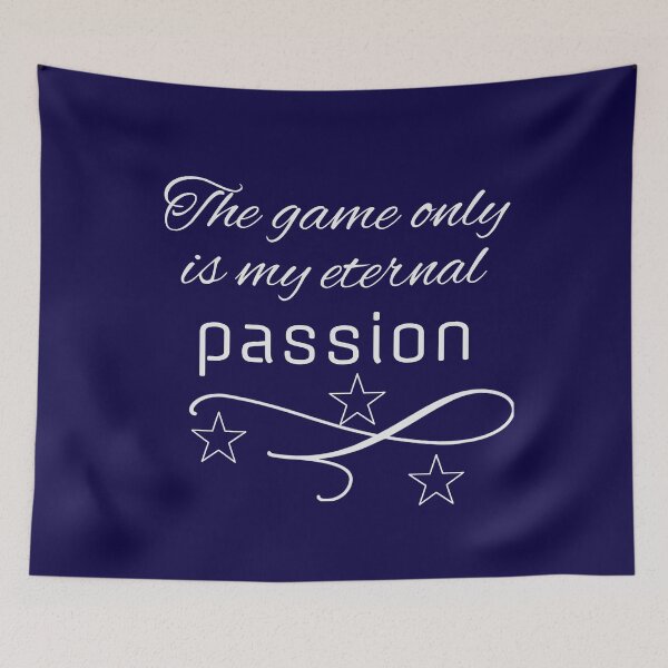 Item preview, The game only is my eternal passion. designed and sold by Creative128.