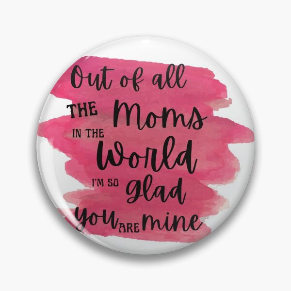 Item preview, out of all the moms in the world I'm so glad you are mine designed and sold by HAMSAN'S  STORE.