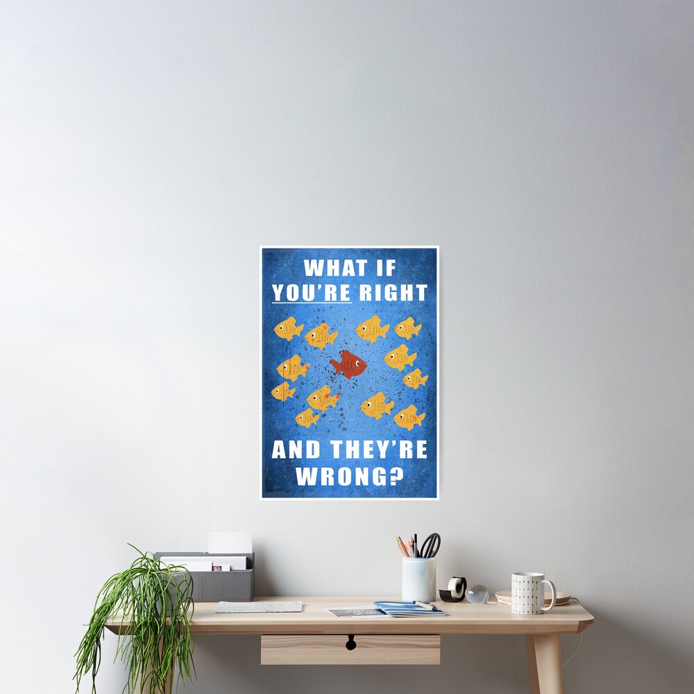 You're right, and they're wrong? Poster