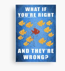 You're right, and they're wrong? Canvas Print