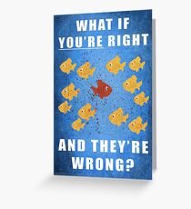 You're right, and they're wrong? Greeting Card