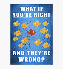 You're right, and they're wrong? Photographic Print