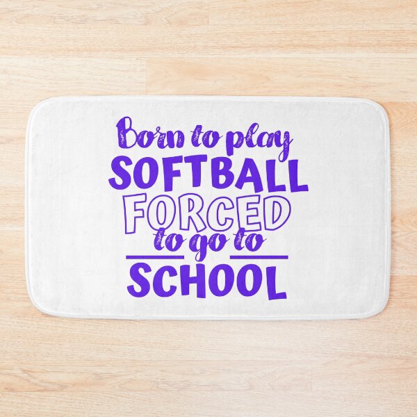 Item preview, Born to play softball. Forced to go to school. designed and sold by TheGreenGoat.