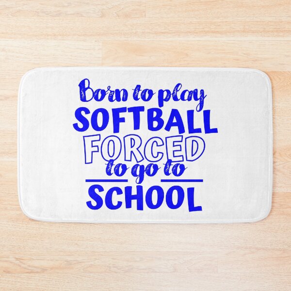 Item preview, Born to play softball. Forced to go to school. designed and sold by TheGreenGoat.