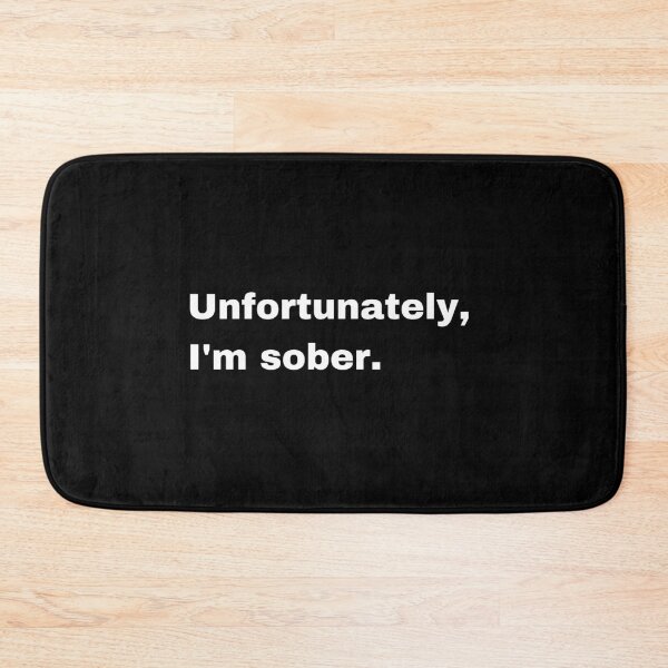 Item preview, Black and white text based T-shirt - Unfortunately, I'm sober. designed and sold by OffensiveTCG.