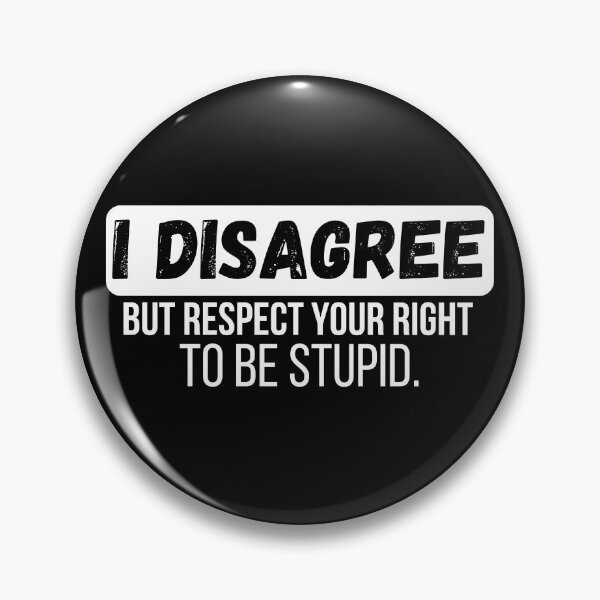 Item preview, Respect Your Right to Be Stupid I Disagree But I Respect Your Right To Be Stupid designed and sold by Live  Today.