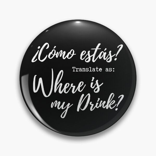 Item preview, Como Estas, Translate As Where Is My Drink? designed and sold by QlickDesign.