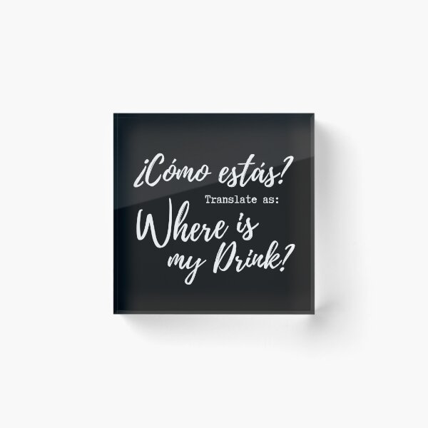 Item preview, Como Estas, Translate As Where Is My Drink? designed and sold by QlickDesign.